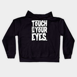 Touch With Your Eyes Kids Hoodie